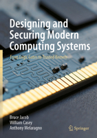Designing and Securing Modern Computing Systems: from Logic Gates to Trusted Kernels 3032225558 Book Cover