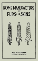 Home Manufacture Of Furs And Skins 1643891200 Book Cover