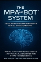 The MPA™ and BOT™ System: A Blueprint for Quantum Growth and 10x Transformation B0H2MSDMZP Book Cover