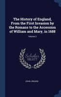 The History of England, From the First Invasion by the Romans to the Accession of William and Mary in 1688; Volume 2 1015198031 Book Cover