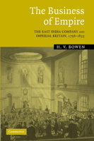 The Business of Empire: The East India Company and Imperial Britain, 1756-1833 0521089824 Book Cover
