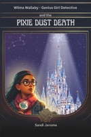 Pixie Dust Death: Wilma Wallaby Genius Girl Detective Novel B0CGL7H6TP Book Cover