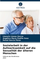 Sozialarbeit in der Aufmerksamkeit auf die Sexualität der älteren Menschen 6203394351 Book Cover