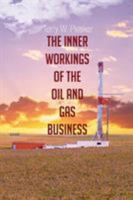 The Inner Workings of the Oil and Gas Business 1634172248 Book Cover