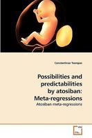 Possibilities and predictabilities by atosiban: Meta-regressions 3639200241 Book Cover