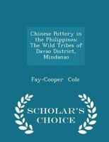 Chinese Pottery in the Philippines: The Wild Tribes of Davao District, Mindanao 1241073872 Book Cover