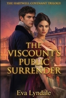 The Viscount’s Public Surrender: A Historical Romance of Scandal, Redemption, and a Chosen Bride (The Hartwell Covenant Trilogy) B0GWJXHCDM Book Cover