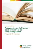 Prospeccao de Inibidores Para O Controle Da Biosulfetogenese 363961089X Book Cover