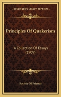 Principles Of Quakerism: A Collection Of Essays 1167203720 Book Cover