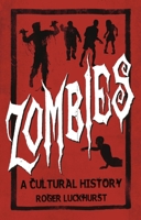 Zombies: A Cultural History 1780236697 Book Cover