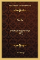 N. B.: Strange Happenings 1437048420 Book Cover