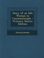 Diary of an Idle Woman in Constantinople 1241527326 Book Cover