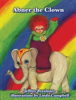 Abner The Clown - Hardcover 1960415387 Book Cover