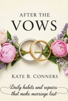 AFTER THE VOWS: Daily habits and repairs that make marriage last B0FX2DWHP8 Book Cover