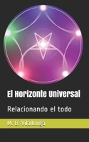 El Horizonte Universal: Relacionando el todo (Spanish Edition) B08JF5HNVM Book Cover
