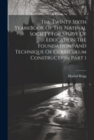 The Twinty Sixth YearkBook Of The Natinal Society For Study Of Education The Foundations And Technique Of Curriculum Construction Part 1 1021317993 Book Cover