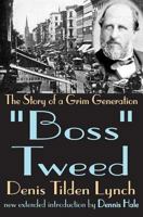 "Boss" Tweed: The Story of a Grim Generation 0765809346 Book Cover