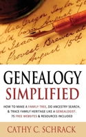 Genealogy Simplified: How to Make a Family Tree, Do Ancestry Search, & Trace Family Heritage Like a Genealogist. 75 Free Websites & Resources Included 1514808994 Book Cover