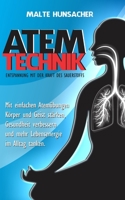 Atemtechnik - Entspannung mit der Kraft des Sauerstoffs: Mit einfachen Atemübungen Körper und Geist stärken, Gesundheit verbessern und mehr Lebensenergie im Alltag tanken. (German Edition) 1711193976 Book Cover