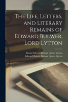 The Life, Letters, and Literary Remains of Edward Bulwer, Lord Lytton 1018453202 Book Cover