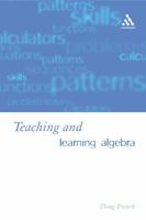 Teaching and Learning Algebra 0826477496 Book Cover