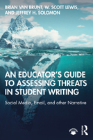 An Educator's Guide to Assessing Threats in Student Writing: Social Media, Email, and Other Narrative 0367430665 Book Cover