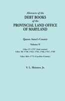 Abstracts of the Debt Books of the Provincial Land Office of Maryland. Volume II: Liber 37: 1757 (2nd Version); Liber 38: 1758, 1763, 1765, 1766, 1767 0806358521 Book Cover