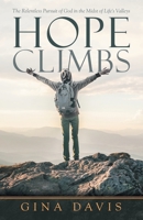 Hope Climbs : The Relentless Pursuit of God in the Midst of Life's Valleys 1973683326 Book Cover