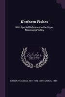Northern Fishes: With Special Reference to the Upper Mississippi Valley 1021495921 Book Cover