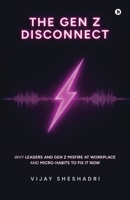 The Gen Z Disconnect: Why leaders and gen z misfire at workplace and micro-habits to fix it now B0GKWTV17Y Book Cover