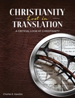 Christianity Lost in Translation: A Critical Look at Christianity B0DPJWKTB1 Book Cover