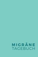 Migr�ne Tagebuch: Zum analysieren, erfassen und dokumentieren von Kopfschmerzst�rke, Ausl�sern und Begleiterscheinungen 1080096876 Book Cover