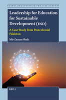 Leadership for Education for Sustainable Development (Esd): A Case Study from Postcolonial Pakistan (Global Education in the 21st Century) 9004719237 Book Cover