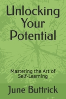 Unlocking Your Potential: Mastering the Art of Self-Learning B0CQHBS9JV Book Cover