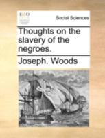 Thoughts on the slavery of the negroes. 1246915146 Book Cover