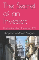 The Secret of an Investor.: Understanding Investing 101 B09328MH1G Book Cover