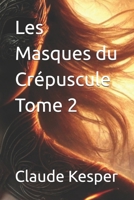 Les Masques du Crépuscule Tome 2 (Le destin d'Iséla) (French Edition) B0F1KBD4TK Book Cover