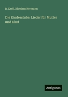Die Kinderstube: Lieder für Mutter und Kind (German Edition) 3386160220 Book Cover