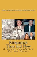 Kirkpatrick Then and Now: A Strong Foundation For the Future 1448670594 Book Cover