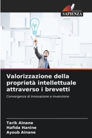 Valorizzazione della proprietà intellettuale attraverso i brevetti (Italian Edition) 6208098343 Book Cover