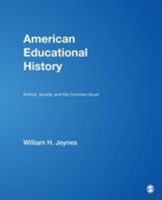 American Educational History: School, Society, and the Common Good 1412914213 Book Cover