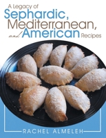 A Legacy of Sephardic, Mediterranean, and American Recipes 1489703454 Book Cover