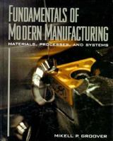 Fundamentals of Modern Manufacturing: Materials, Processes, and Systems (Prentice Hall International Series in Industrial and Systems Engineering) 0133121828 Book Cover