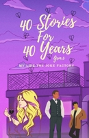 40 Stories For 40 Years: My Life The Joke Factory B0FFDV3THG Book Cover