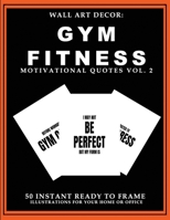 Wall Art Decor: Gym Fitness Motivational Quotes Vol. 2: 50 Instant Ready to Frame Black & White Text Illustration Art Prints for Your Home & Office Decor 1693376318 Book Cover
