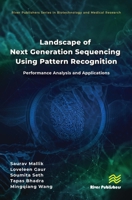 Landscape of Next Generation Sequencing Using Pattern Recognition: Performance Analysis and Applications (River Publishers Series in Biotechnology and Medical Research) 8770041512 Book Cover