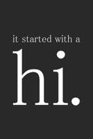 It started with a hi.: Notizbuch A5 für Verliebte & Paare | Tagebuch | Liebe | Beziehung | dotted | Hochzeit Gästebuch 1687214352 Book Cover