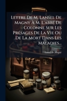 Lettre De M. Lansel De Magny À M. L'abbé De Colonne Sur Les Présages De La Vie Ou De La Mort Dans Les Maladies... 1277212759 Book Cover