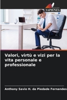 Valori, virtù e vizi per la vita personale e professionale (Italian Edition) 6207924002 Book Cover