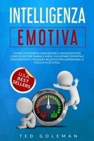 Intelligenza Emotiva, capire le emozioni, analizzare il linguaggio del corpo e gestire rabbia e ansia: Sviluppare l'empatia e trasformare il pensiero negativo per aumentare la fiducia in s� stessi. 1801799555 Book Cover